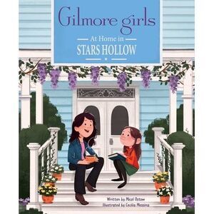 Gilmore Girls: At Home in Stars Hollow: (Tv Book, Pop Culture Picture Book) -- M